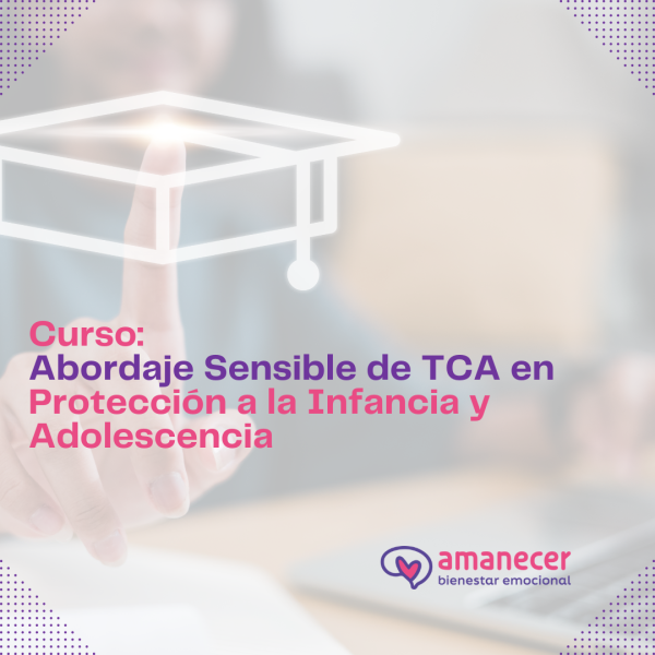 Curso: Abordaje Sensible de TCA en Protección Infancia y Adolescencia